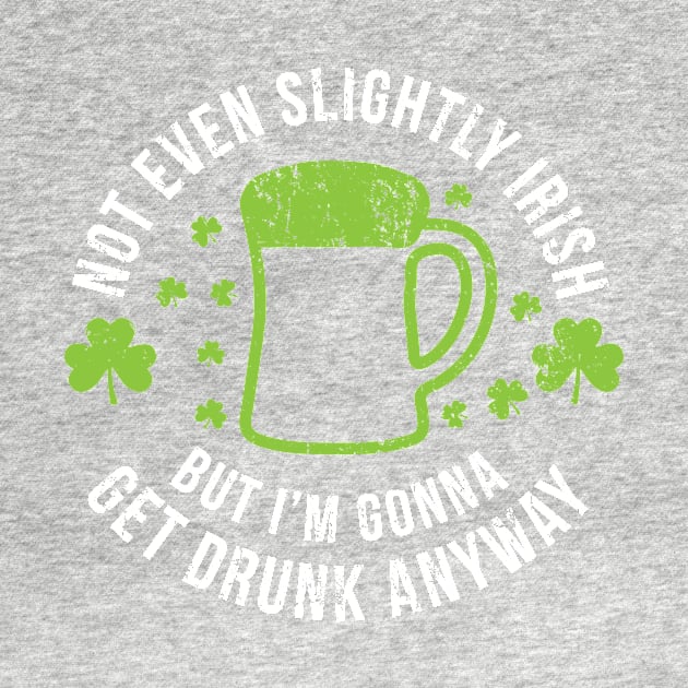 Not Even Slightly Irish St Patricks Day by Bobtees